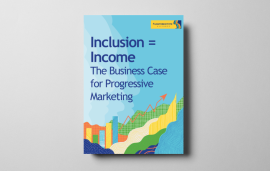    Unstereotype Alliance: ‘Inclusion = Income - The Business Case for Progressive Marketing' study